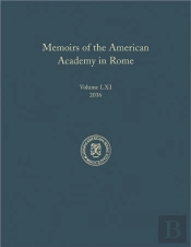 Memoirs Of The American Academy In Rome, Vol. 61 (2016)