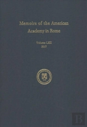 Memoirs Of The American Academy In Rome, Vol. 62 (2017)