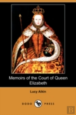 Bertrand.pt - Memoirs Of The Court Of Queen Elizabeth (Dodo Press)