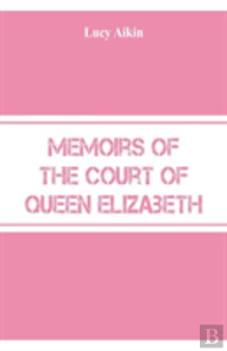 Bertrand.pt - Memoirs Of The Court Of Queen Elizabeth