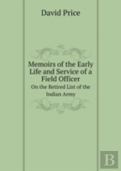 Memoirs Of The Early Life And Service Of A Field Officer On The Retired List Of The Indian Army