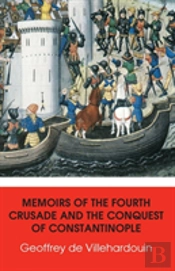 Memoirs Of The Fourth Crusade And The Conquest Of Constantinople