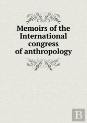 Memoirs Of The International Congress Of Anthropology