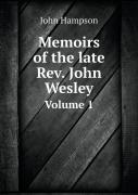 Memoirs Of The Late Rev. John Wesley Volume 1