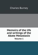 Memoirs Of The Life And Writings Of The Abate Metastasio Volume 1