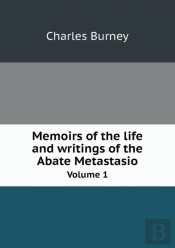Memoirs Of The Life And Writings Of The Abate Metastasio Volume 1