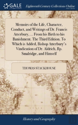 Bertrand.pt - Memoirs Of The Life, Character, Conduct, And Writings Of Dr. Francis Atterbury, ... From His Birth To His Banishment. The Third Edition. To Which Is Added, Bishop Atterbury'S Vindication Of Dr. Aldric
