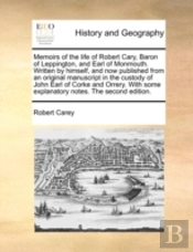 Memoirs Of The Life Of Robert Cary, Baro