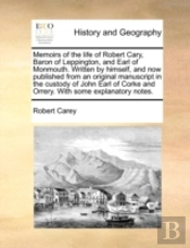 Memoirs Of The Life Of Robert Cary, Baro