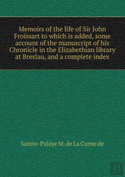 Bertrand.pt - Memoirs Of The Life Of Sir John Froissart