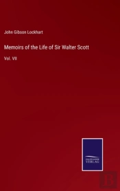 Memoirs Of The Life Of Sir Walter Scott