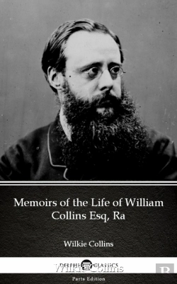 Bertrand.pt - Memoirs Of The Life Of William Collins Esq, Ra By Wilkie Collins - Delphi Classics (Illustrated)