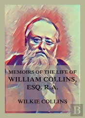 Memoirs Of The Life Of William Collins, Esq., R.A.