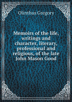 Bertrand.pt - Memoirs Of The Life, Writings And Character, Literary, Professional And Religious, Of The Late John Mason Good