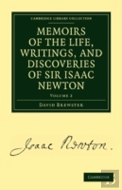 Memoirs Of The Life, Writings, And Discoveries Of Sir Isaac Newton