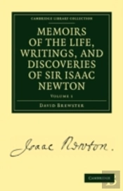Memoirs Of The Life, Writings, And Discoveries Of Sir Isaac Newton