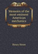 Memoirs Of The Most Eminent American Mechanics