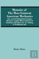 Memoirs Of The Most Eminent American Mechanics