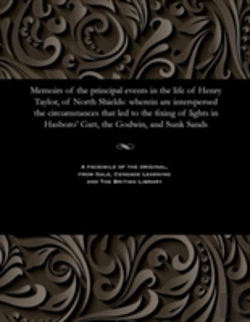 Bertrand.pt - Memoirs Of The Principal Events In The Life Of Henry Taylor, Of North Shields