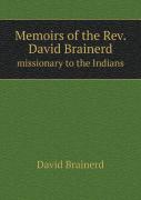 Memoirs Of The Rev. David Brainerd Missionary To The Indians