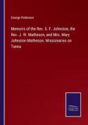 Memoirs Of The Rev. S. F. Johnston, The Rev. J. W. Matheson, And Mrs. Mary Johnston Matheson. Missionaries On Tanna