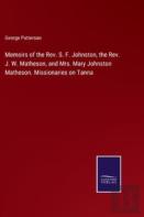 Memoirs Of The Rev. S. F. Johnston, The Rev. J. W. Matheson, And Mrs. Mary Johnston Matheson. Missionaries On Tanna