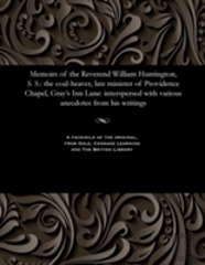 Memoirs Of The Reverend William Huntington, S. S.