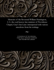 Memoirs Of The Reverend William Huntington, S. S.