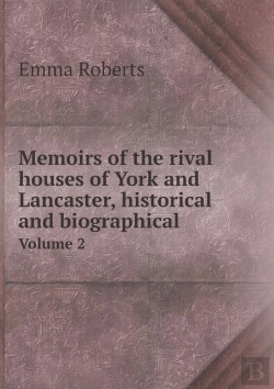 Bertrand.pt - Memoirs Of The Rival Houses Of York And Lancaster, Historical And Biographical Volume 2