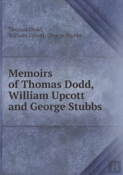 Bertrand.pt - Memoirs Of Thomas Dodd, William Upcott And George Stubbs
