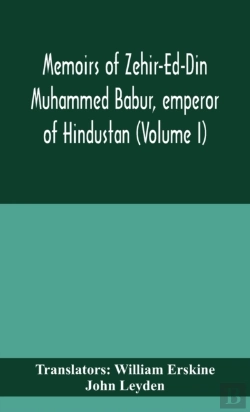Bertrand.pt - Memoirs Of Zehir-Ed-Din Muhammed Babur, Emperor Of Hindustan (Volume I)