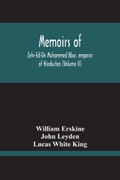 Memoirs Of Zehr-Ed-Dn Muhammed Bbur, Emperor Of Hindustan (Volume Ii)