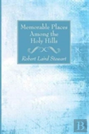 Memorable Places Among The Holy Hills