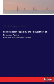 Memorandum Regarding The Fairweathers Of Menmuir Parish