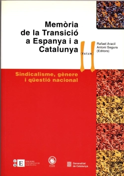 Bertrand.pt - Memòria De La Transició A Espanya I A Catalunya Ii. Sindicalisme, Gènere I Qüestió Nacional