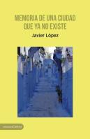 Memoria De Una Ciudad Que Ya No Existe