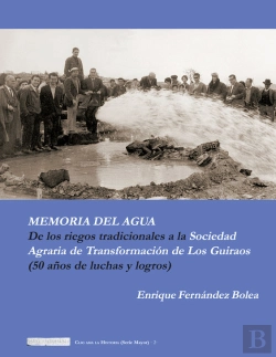 Bertrand.pt - Memoria Del Agua. De Los Riegos Tradicionales A La Sociedad Agraria De Transformación De Los Guiraos