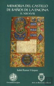 Memoria Del Castillo De Baños De La Encina (S. Xiii-Xvii)