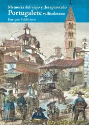 Memoria Del Viejo Y Desaparecido Portugalete Vallisoletano