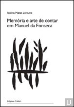 Bertrand.pt - Memória e Arte de Contar em Manuel da Fonseca