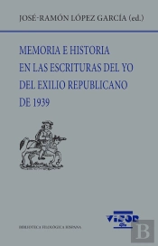 Memoria E Historia En Las Escrituras Del Yo Del Exilio Republicano De 1939