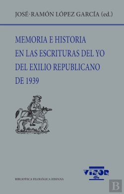 Bertrand.pt - Memoria E Historia En Las Escrituras Del Yo Del Exilio Republicano De 1939