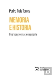 Memoria E Historia. Una Transformacion Reciente
