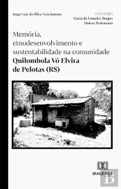 Memória, Etnodesenvolvimento E Sustentabilidade Na Comunidade Quilombola Vó Elvira De Pelotas (Rs)