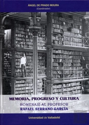 Memoria, Progreso Y Cultura. Homenaje Al Profesor Rafael Serrano García