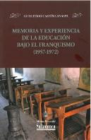 Memoria Y Experiencia De La Educacion Bajo El Franquismo