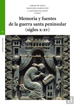 Bertrand.pt - Memoria Y Fuentes De La Guerra Santa Peninsular (Siglos X-Xv