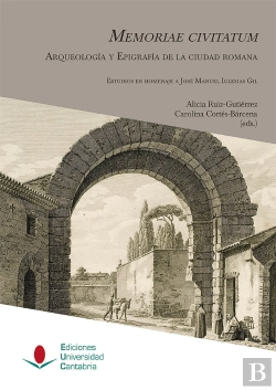 Bertrand.pt - Memoriae Civitatum: Arqueología Y Epigrafía De La Ciudad Romana
