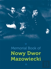 Memorial Book Of Nowy-Dwor