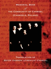 Memorial Book Of The Community Of Chorzel (Chorzele, Poland)